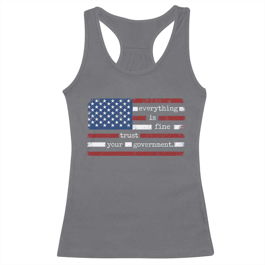 Everything Is Fine Trust Your Government Racerback Tank Top Funny Political American Flag TS11 Charcoal Print Your Wear
