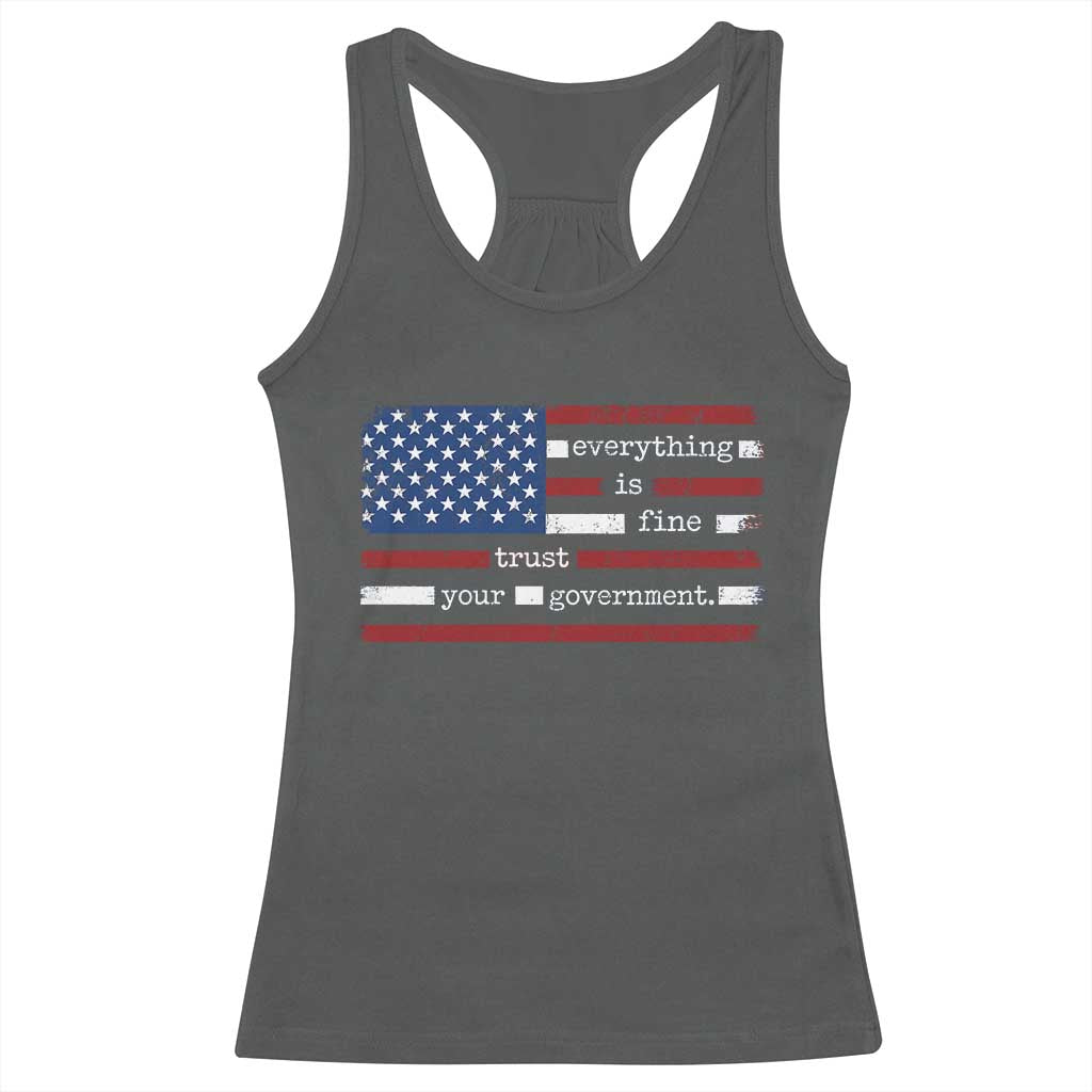 Everything Is Fine Trust Your Government Racerback Tank Top Funny Political American Flag TS11 Dark Heather Print Your Wear
