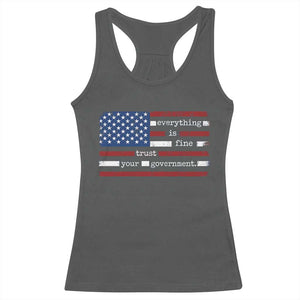 Everything Is Fine Trust Your Government Racerback Tank Top Funny Political American Flag TS11 Dark Heather Print Your Wear
