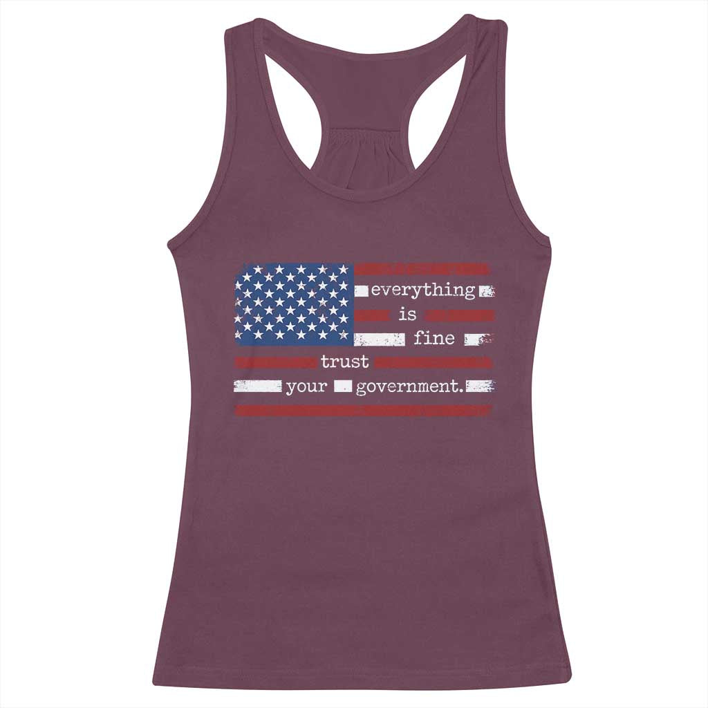Everything Is Fine Trust Your Government Racerback Tank Top Funny Political American Flag TS11 Maroon Print Your Wear