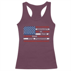 Everything Is Fine Trust Your Government Racerback Tank Top Funny Political American Flag TS11 Maroon Print Your Wear
