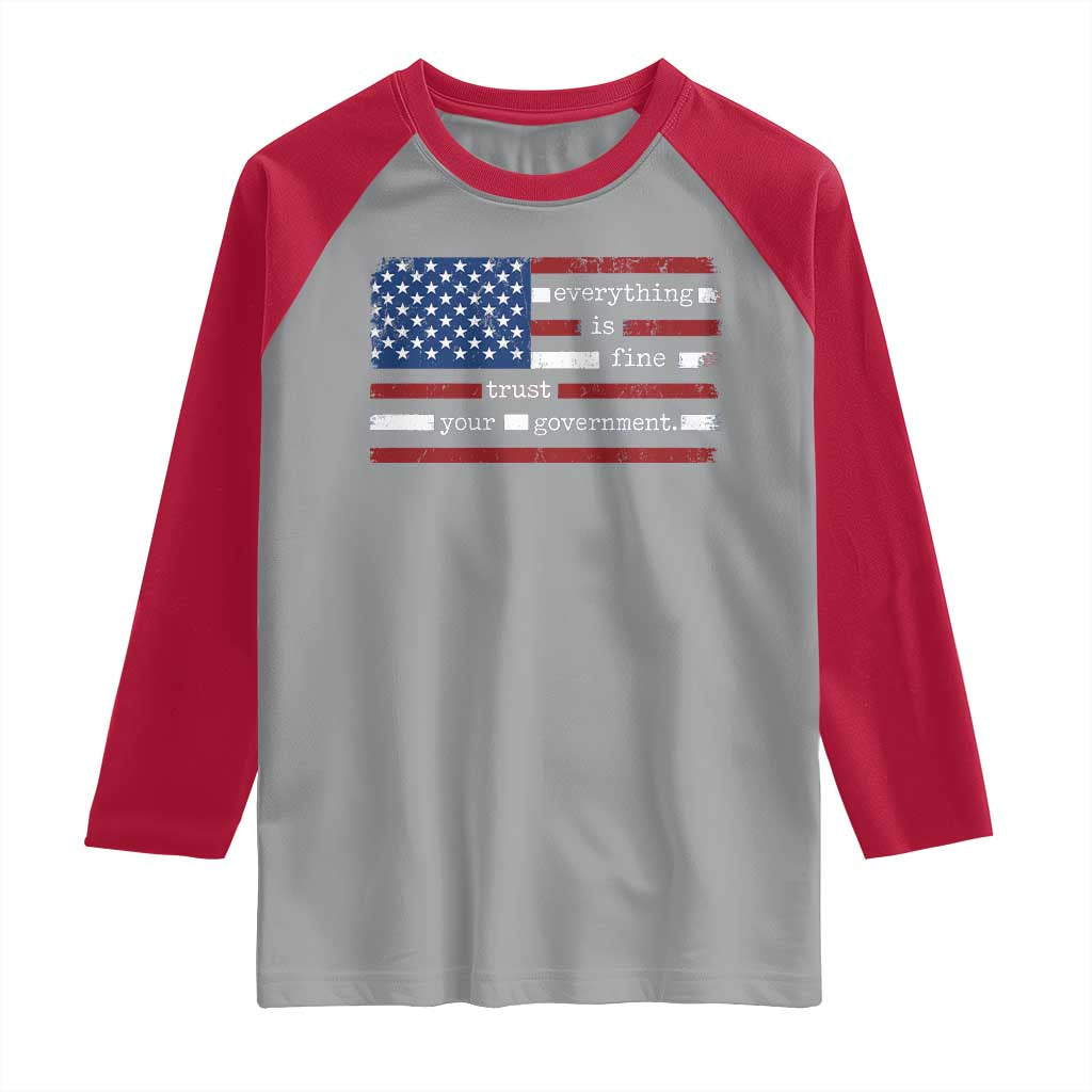 Everything Is Fine Trust Your Government Raglan Shirt Funny Political American Flag TS11 Sport Gray Red Print Your Wear