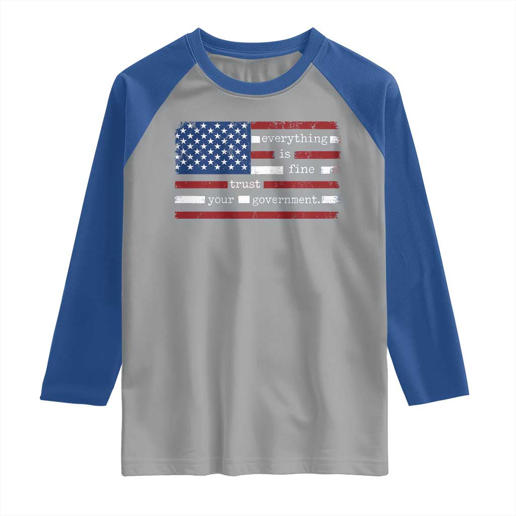 Everything Is Fine Trust Your Government Raglan Shirt Funny Political American Flag TS11 Sport Gray Royal Print Your Wear