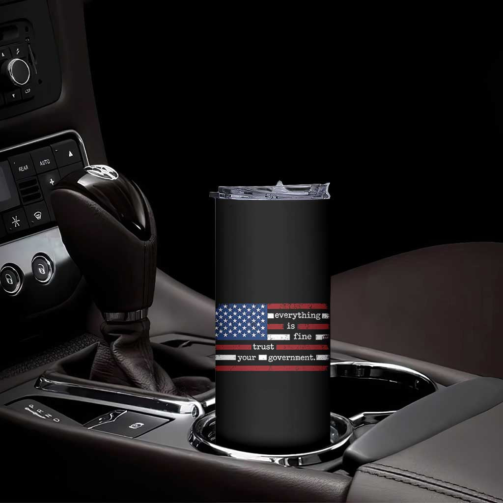 Everything Is Fine Trust Your Government Skinny Tumbler Funny Political American Flag TS11 Print Your Wear