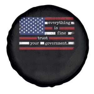 Everything Is Fine Trust Your Government Spare Tire Cover Funny Political American Flag TS11 Print Your Wear
