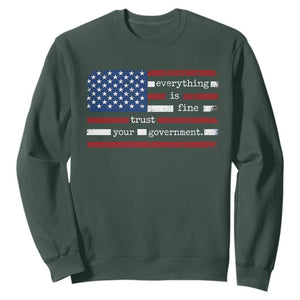 Everything Is Fine Trust Your Government Sweatshirt Funny Political American Flag TS11 Dark Forest Green Print Your Wear