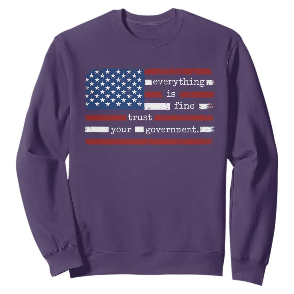 Everything Is Fine Trust Your Government Sweatshirt Funny Political American Flag TS11 Purple Print Your Wear