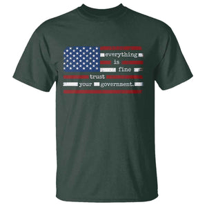Everything Is Fine Trust Your Government T Shirt Funny Political American Flag TS11 Dark Forest Green Print Your Wear