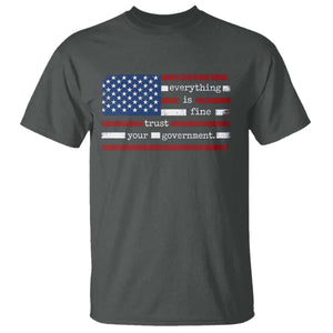 Everything Is Fine Trust Your Government T Shirt Funny Political American Flag TS11 Dark Heather Print Your Wear