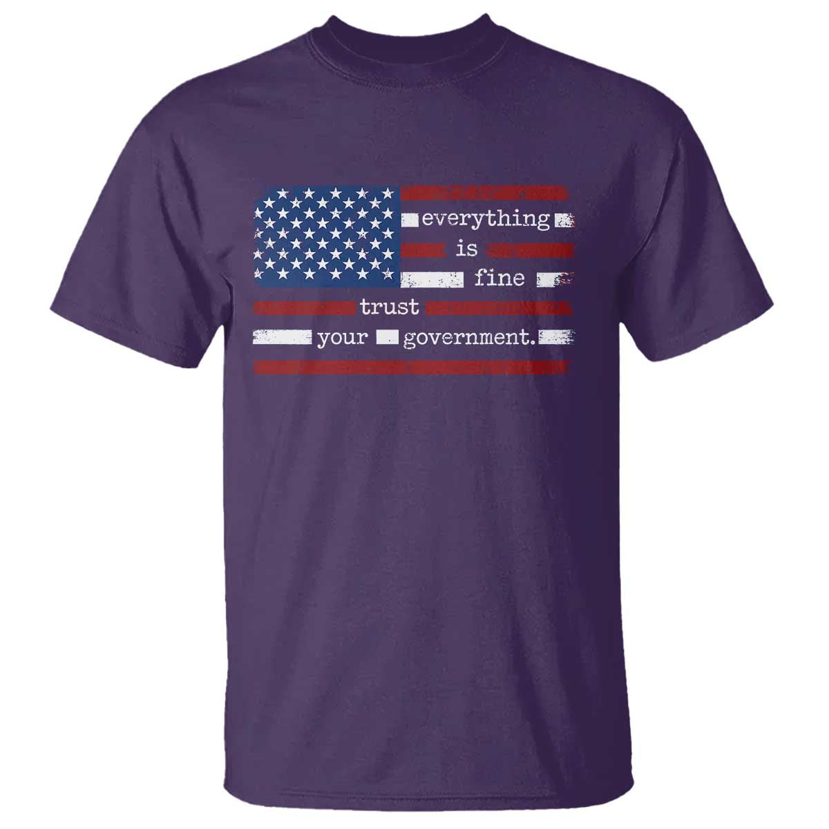 Everything Is Fine Trust Your Government T Shirt Funny Political American Flag TS11 Purple Print Your Wear