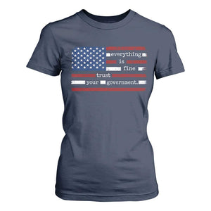 Everything Is Fine Trust Your Government T Shirt For Women Funny Political American Flag TS11 Navy Print Your Wear