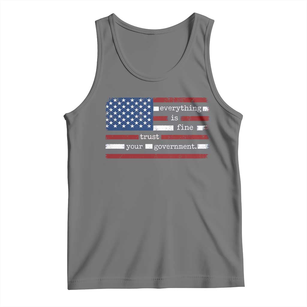 Everything Is Fine Trust Your Government Tank Top Funny Political American Flag TS11 Black Heather Print Your Wear