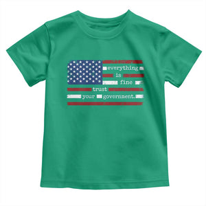Everything Is Fine Trust Your Government Toddler T Shirt Funny Political American Flag TS11 Irish Green Print Your Wear