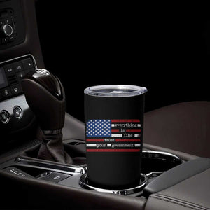 Everything Is Fine Trust Your Government Tumbler Cup Funny Political American Flag TS11 Print Your Wear