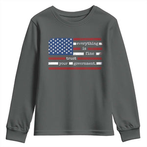 Everything Is Fine Trust Your Government Youth Sweatshirt Funny Political American Flag TS11 Dark Heather Print Your Wear