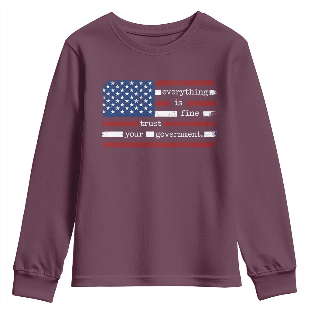 Everything Is Fine Trust Your Government Youth Sweatshirt Funny Political American Flag TS11 Maroon Print Your Wear