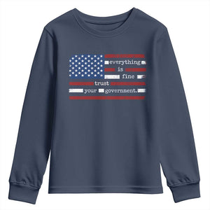 Everything Is Fine Trust Your Government Youth Sweatshirt Funny Political American Flag TS11 Navy Print Your Wear