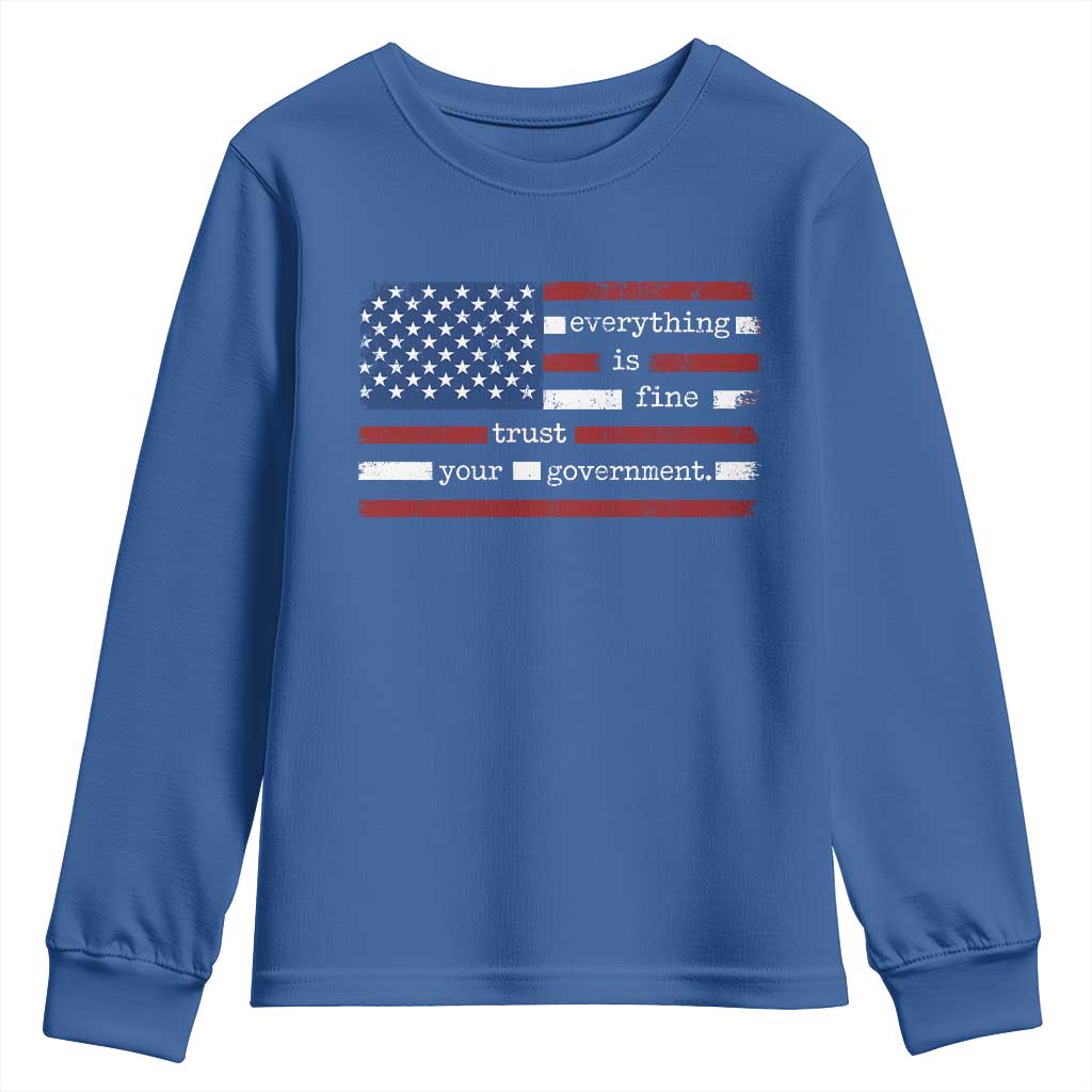 Everything Is Fine Trust Your Government Youth Sweatshirt Funny Political American Flag TS11 Royal Blue Print Your Wear