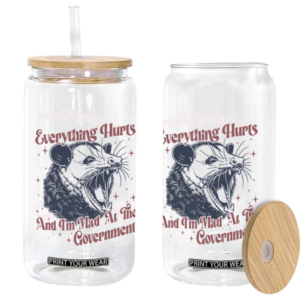 Everything Hurts And I Am Mad At The Government Glass Can Funny Burnout Possum TS11 Print Your Wear