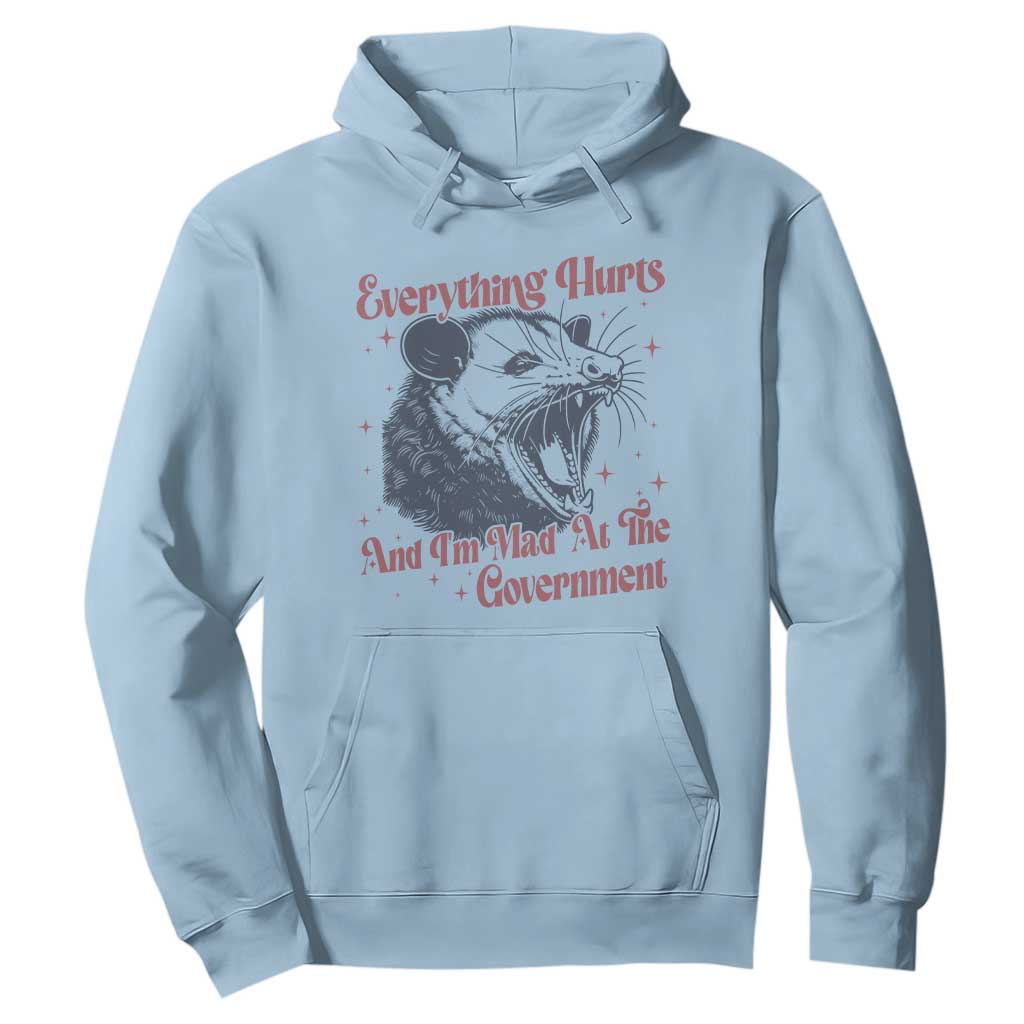 Everything Hurts And I Am Mad At The Government Hoodie Funny Burnout Possum TS11 Light Blue Print Your Wear