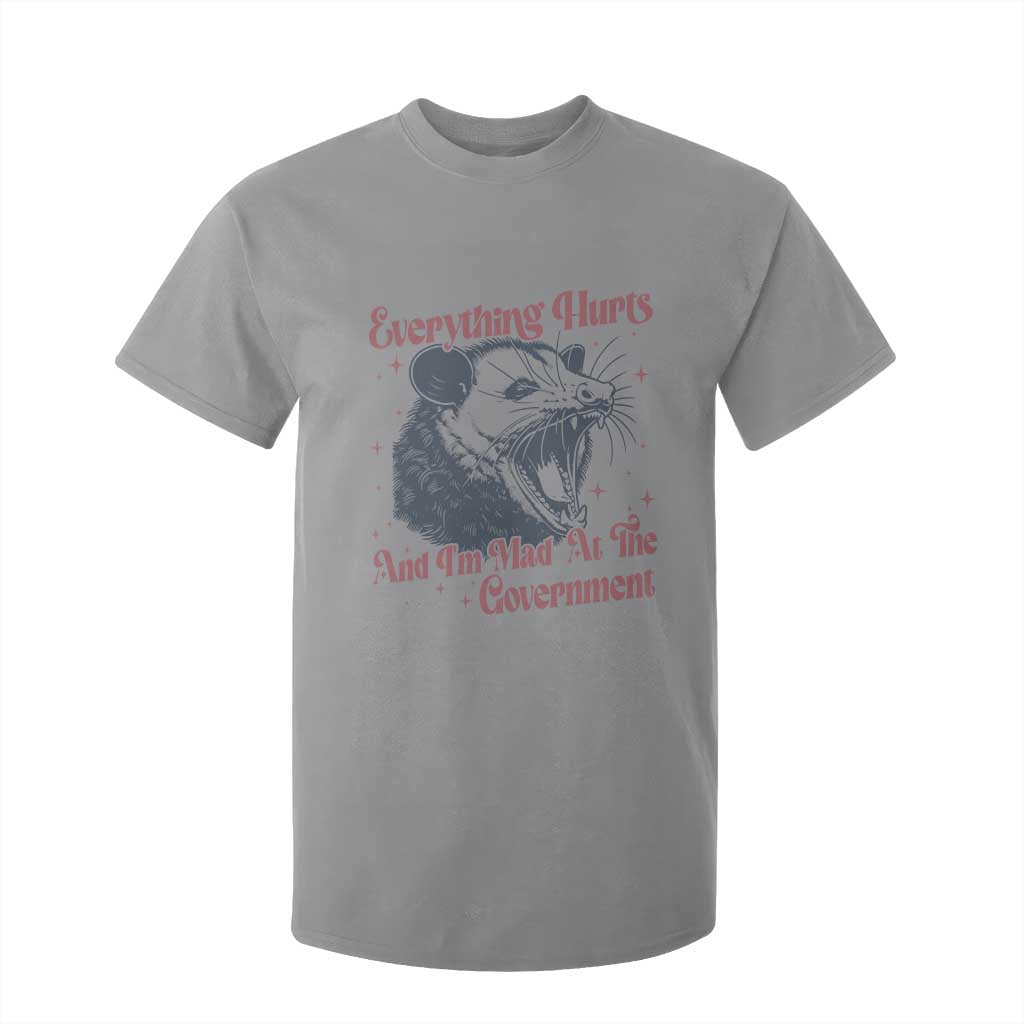 Everything Hurts And I Am Mad At The Government T Shirt For Kid Funny Burnout Possum TS11 Sport Gray Print Your Wear