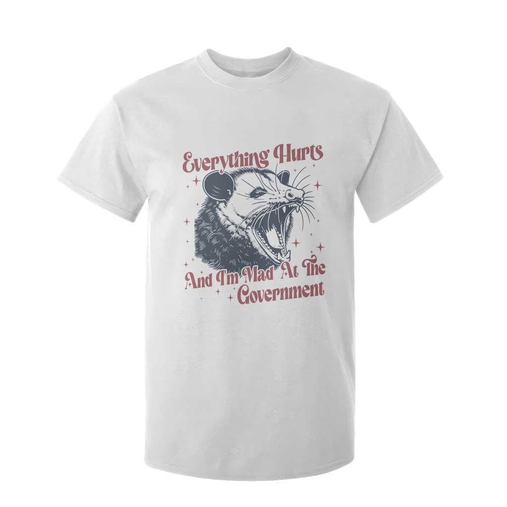 Everything Hurts And I Am Mad At The Government T Shirt For Kid Funny Burnout Possum TS11 White Print Your Wear