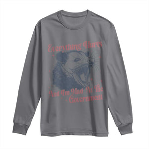 Everything Hurts And I Am Mad At The Government Long Sleeve Shirt Funny Burnout Possum TS11 Charcoal Print Your Wear