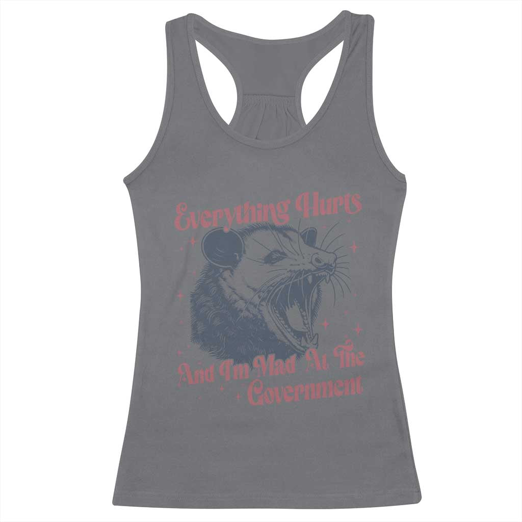 Everything Hurts And I Am Mad At The Government Racerback Tank Top Funny Burnout Possum TS11 Charcoal Print Your Wear