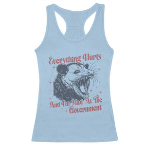 Everything Hurts And I Am Mad At The Government Racerback Tank Top Funny Burnout Possum TS11 Light Blue Print Your Wear