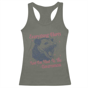 Everything Hurts And I Am Mad At The Government Racerback Tank Top Funny Burnout Possum TS11 Military Green Print Your Wear