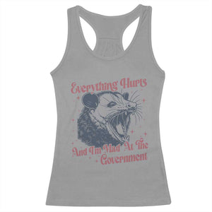 Everything Hurts And I Am Mad At The Government Racerback Tank Top Funny Burnout Possum TS11 Sport Gray Print Your Wear