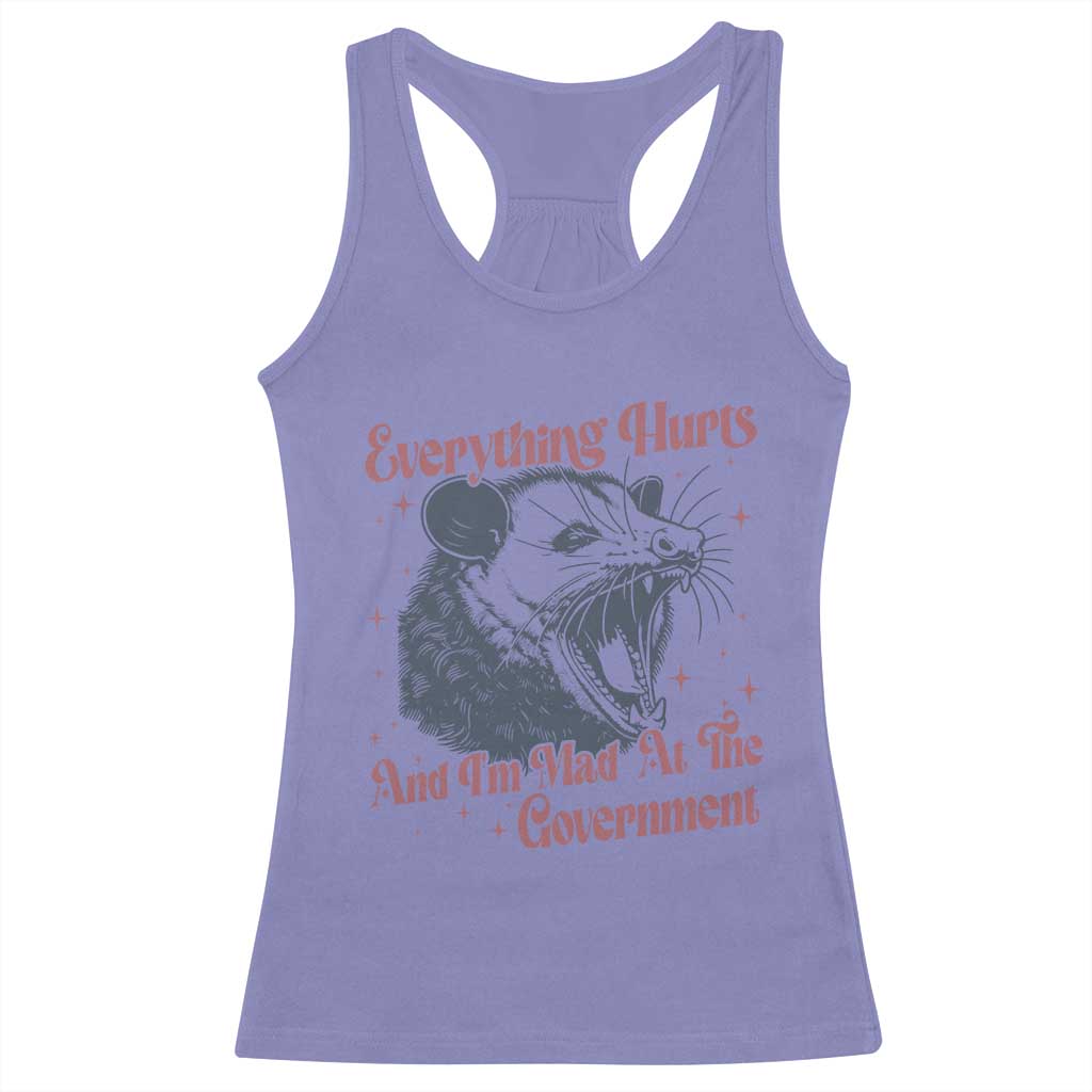 Everything Hurts And I Am Mad At The Government Racerback Tank Top Funny Burnout Possum TS11 Violet Print Your Wear