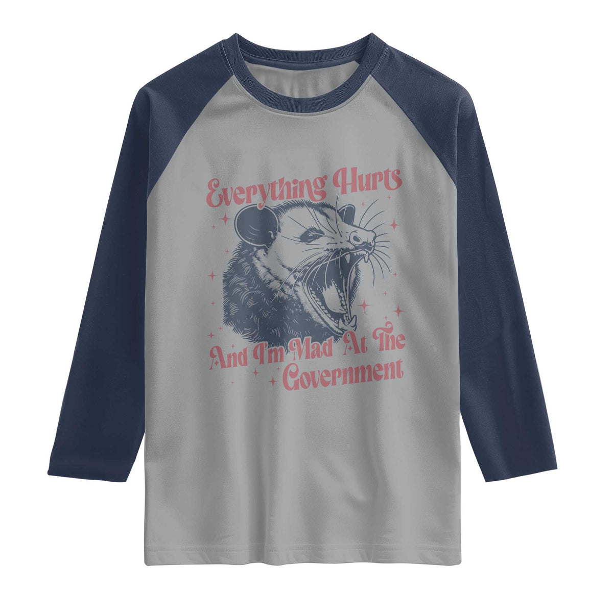 Everything Hurts And I Am Mad At The Government Raglan Shirt Funny Burnout Possum TS11 Sport Gray Navy Print Your Wear