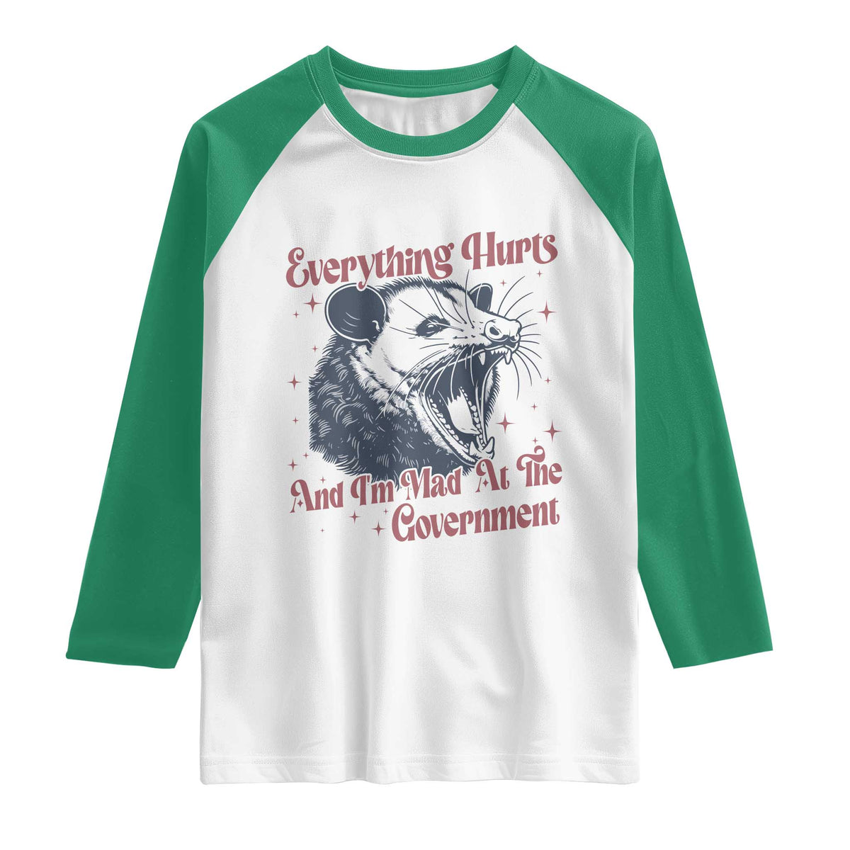 Everything Hurts And I Am Mad At The Government Raglan Shirt Funny Burnout Possum TS11 White Kelly Green Print Your Wear