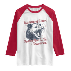 Everything Hurts And I Am Mad At The Government Raglan Shirt Funny Burnout Possum TS11 White Red Print Your Wear