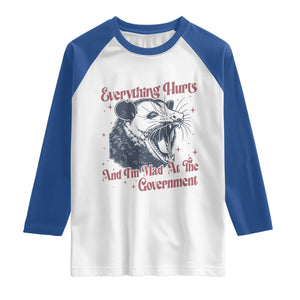 Everything Hurts And I Am Mad At The Government Raglan Shirt Funny Burnout Possum TS11 White Royal Print Your Wear