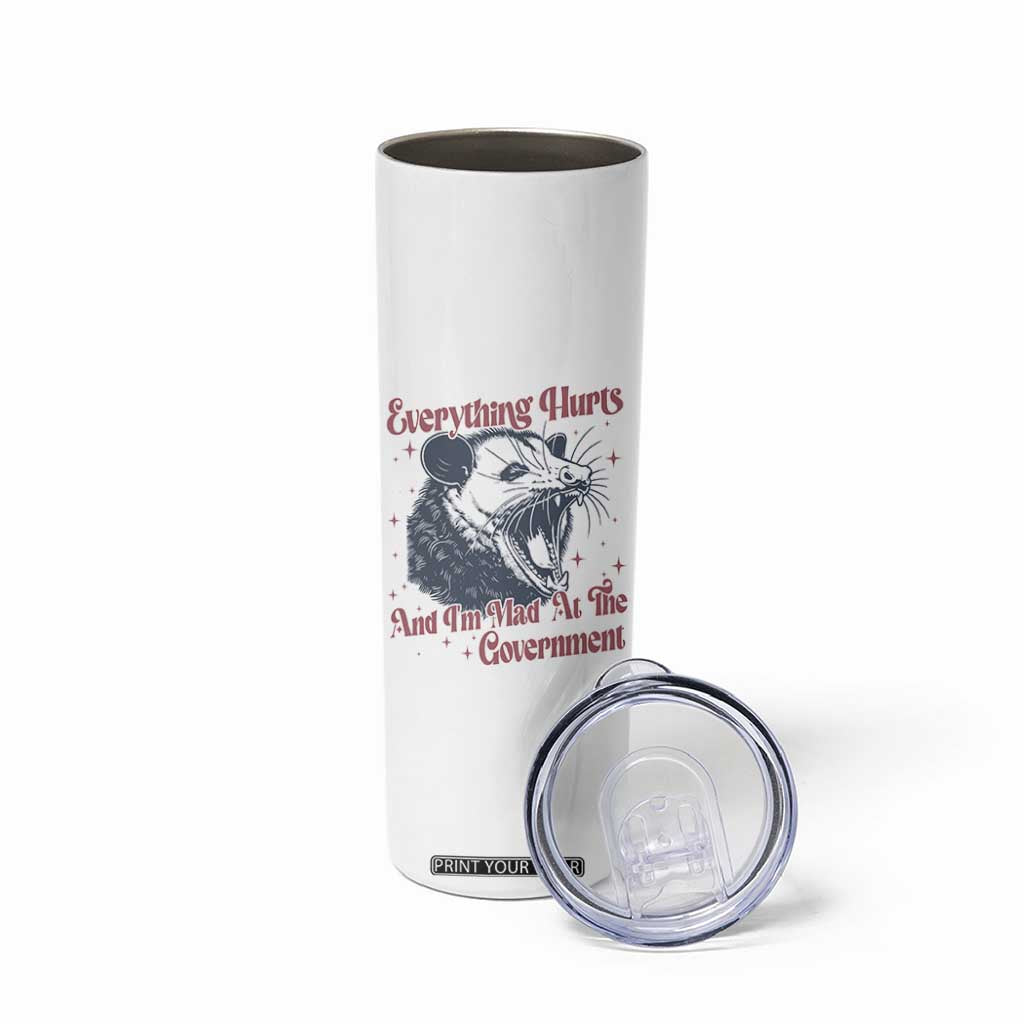 Everything Hurts And I Am Mad At The Government Skinny Tumbler Funny Burnout Possum TS11 Print Your Wear