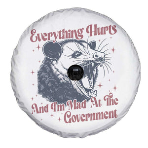 Everything Hurts And I Am Mad At The Government Spare Tire Cover Funny Burnout Possum TS11 Print Your Wear