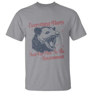 Everything Hurts And I Am Mad At The Government T Shirt Funny Burnout Possum TS11 Sport Gray Print Your Wear