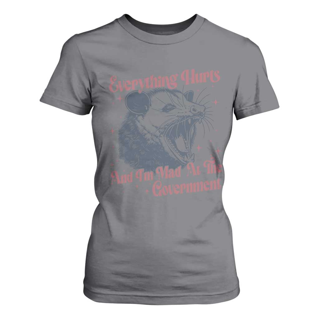 Everything Hurts And I Am Mad At The Government T Shirt For Women Funny Burnout Possum TS11 Charcoal Print Your Wear