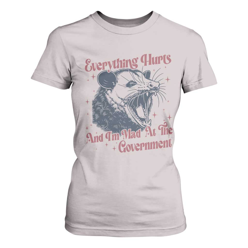 Everything Hurts And I Am Mad At The Government T Shirt For Women Funny Burnout Possum TS11 Ice Gray Print Your Wear