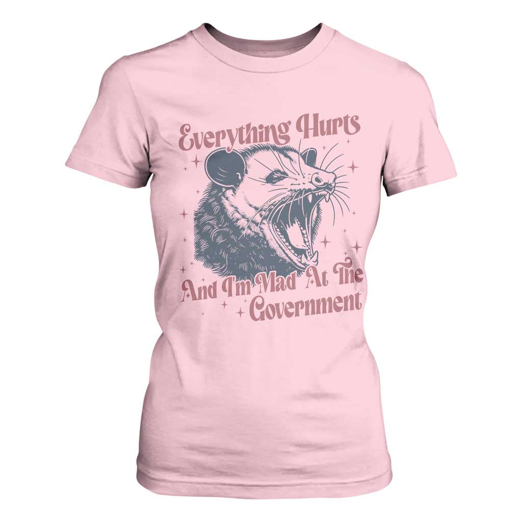 Everything Hurts And I Am Mad At The Government T Shirt For Women Funny Burnout Possum TS11 Light Pink Print Your Wear
