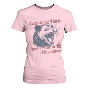 Everything Hurts And I Am Mad At The Government T Shirt For Women Funny Burnout Possum TS11 Light Pink Print Your Wear