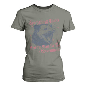 Everything Hurts And I Am Mad At The Government T Shirt For Women Funny Burnout Possum TS11 Military Green Print Your Wear