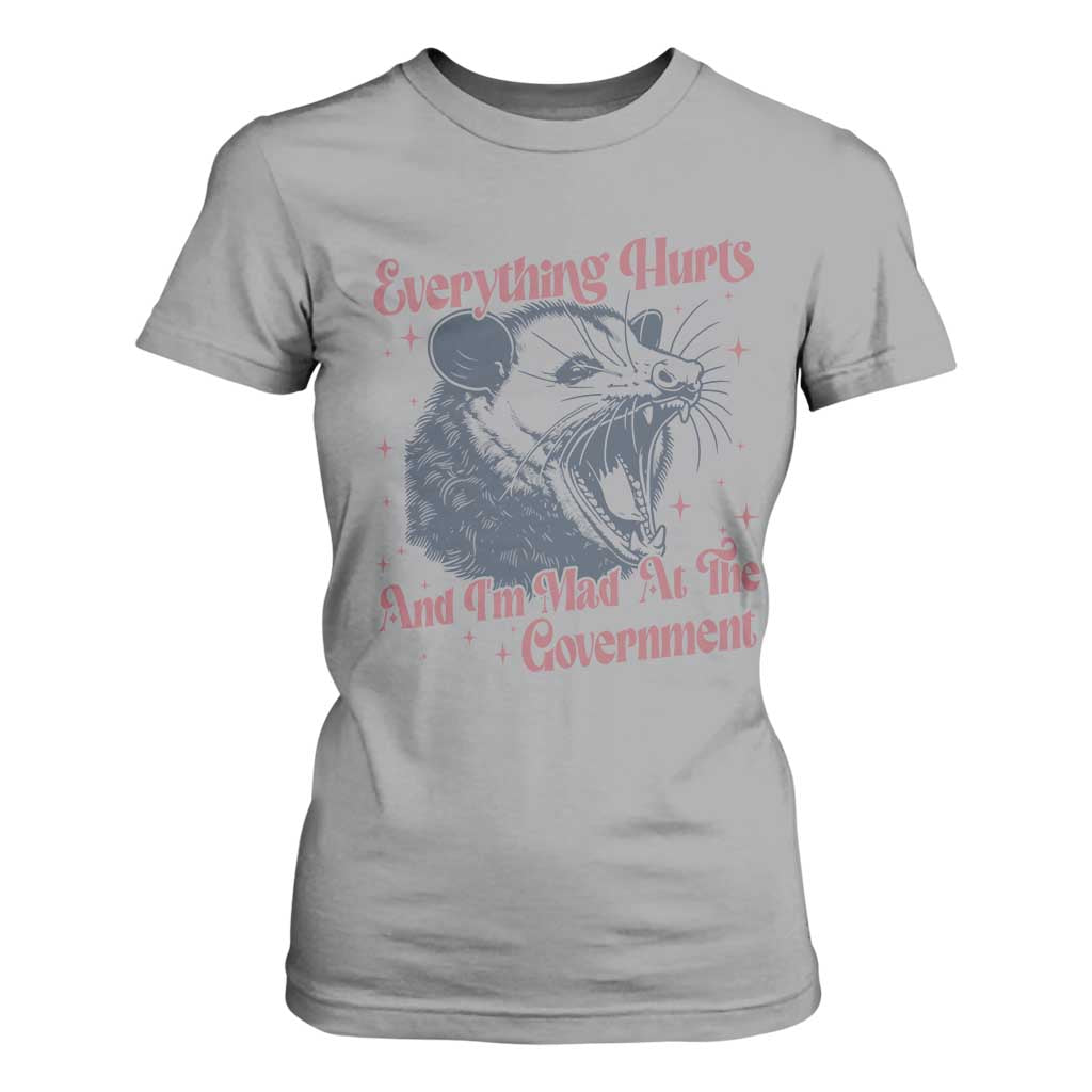 Everything Hurts And I Am Mad At The Government T Shirt For Women Funny Burnout Possum TS11 Sport Gray Print Your Wear