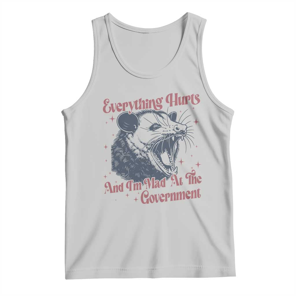 Everything Hurts And I Am Mad At The Government Tank Top Funny Burnout Possum TS11 Ash Print Your Wear