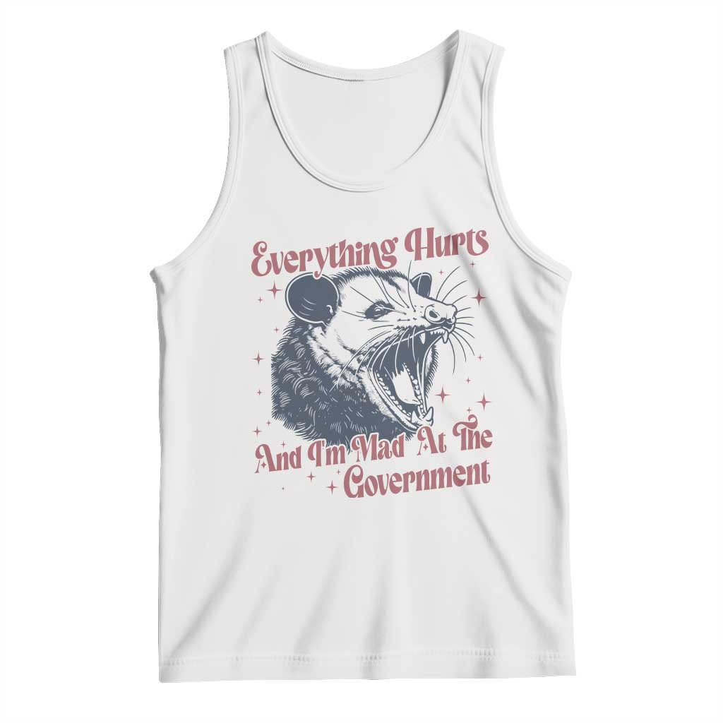 Everything Hurts And I Am Mad At The Government Tank Top Funny Burnout Possum TS11 White Print Your Wear