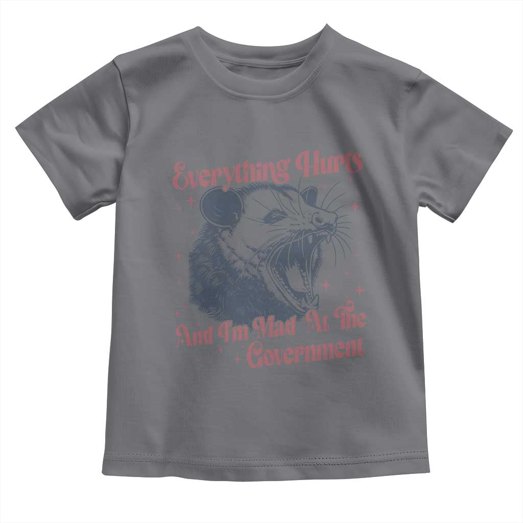 Everything Hurts And I Am Mad At The Government Toddler T Shirt Funny Burnout Possum TS11 Charcoal Print Your Wear