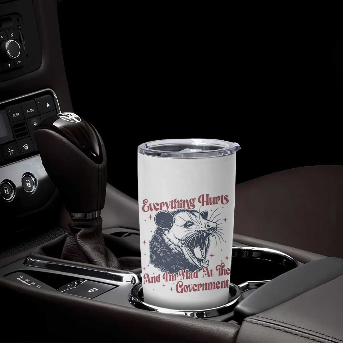 Everything Hurts And I Am Mad At The Government Tumbler Cup Funny Burnout Possum TS11 Print Your Wear