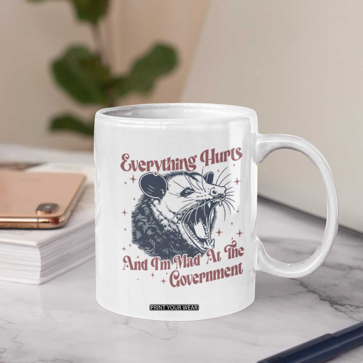 Everything Hurts And I Am Mad At The Government Coffee Mug Funny Burnout Possum TS11 Print Your Wear